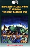 Birnbaums Global Guide To Winning the Great Garment War