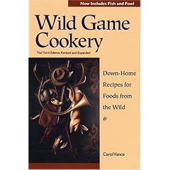 Wild Game Cookery: Down-Home Recipes for Foods from the Wild