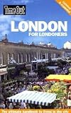 Time Out London for Londoners (Time Out London for Londoners: The Ultimate Handbook to Living R)