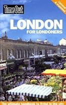 "Time Out" London for Londoners: The Ultimative Handbook to Live in the City (Time Out London for Londoners: The Ultimate Handbook to Living R)