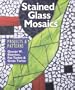 Stained Glass Mosaics: Projects & Patterns