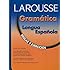 Larousse Gramatica de la Lengua Espanola: Reglas y Ejercicios/Grammar for Spanish Speakers
