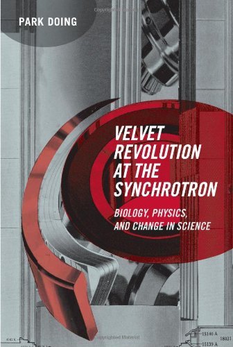 Velvet Revolution at the Synchrotron: Biology, Physics, and Change in Science (Inside Technology)