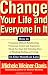Image of Change Your Life and Everyone In It: How To: