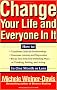 Change Your Life and Everyone in It: How to : Transform Difficult Relationships over Come Anxiety and Depression Break Free from Self-Defeating Ways of Thinking, Feeling, and Acting in on