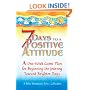 7 Days To A Positive Attitude: A one-week game plan for beginning the journey toward brighter days