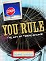 You Rule: The Art Of Taking Charge