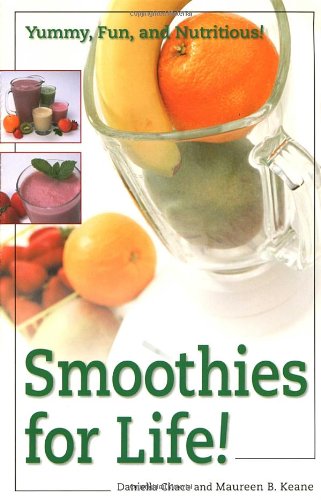 Smoothies for Life! Yummy, Fun, and Nutritious!