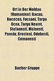 Ort in Der Moldau (Rumanien): Bac U, Bucecea, Foc Ani, Targu Ocna, Targu Neam, Tef Ne Ti, Moine Ti, Panciu, Bro Teni, Odobe Ti, Com Ne Ti-