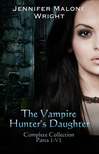 The Vampire Hunter's Daughter The Complete Collection