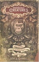 Remarkable Creatures: Epic Adventures in the Search for the Origin of Species