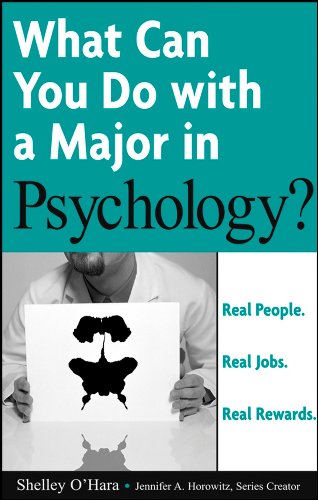 What Can You Do with a Major in Psychology?, by Shelley O'Hara What Can You Do with a Major in Psychology?, by Shelley O'Hara