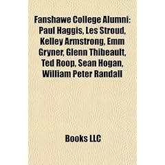 Fanshawe College Alumni: Paul Haggis, Les Stroud, Kelley Armstrong, Emm Gryner, Glenn Thibeault, Ted Roop, Sean Hogan, William Peter Randall