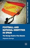 Football and national identities in Spain : the strange death of Don Quixote