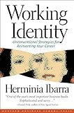 Working Identity: Unconventional Strategies for Reinventing Your Career