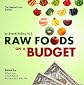 Raw Foods on a Budget: The Ultimate Program and Workbook to Enjoying a Budget-loving, Plant-based Lifestyle (Black and White Edition)