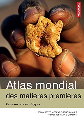 Atlas mondial des matières premières : Des ressources stratégiques: Atlas Autrement Atlas mondial des matières premières : Des ressources stratégiques: Atlas Autrement