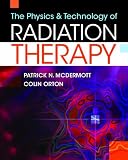 The Physics and Technology of Radiation Therapy