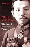 Zhang Xueliang : the general who never fought