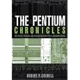 The Pentium Chronicles: The People, Passion, and Politics Behind Intel's Landmark Chips