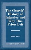 The Church's History of Injustice and Why this Priest Left