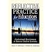 Reflective Practice for Educators: Professional Development to Improve Student Learning
