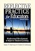 Reflective Practice for Educators: Professional Development to Improve Student Learning