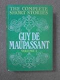 The complete short stories [of] Guy de Maupassant : [in 3vols]. Vol.1
