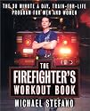 The Firefighter's Workout Book: The 30 Minute a Day Train-for-Life Program for Men and Women