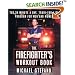 The Firefighter's Workout Book: The 30 Minute a Day Train-for-Life Program for Men and Women