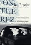 Ian Frazier - On the Rez