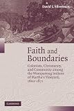 Faith and Boundaries: Colonists, Christianity, and Community Among the Wampanoag Indians of Martha's Vineyard, 1600-1871 (Studies in North American Indian History)
