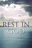 Rest in God & a calamity in contemporary Christianity