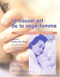 Le nouvel art de la sage-femme : Science et �coute mises en pratique