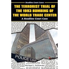The Terrorist Trial of the 1993 Bombing of the World Trade Center: A Headline Court Case (Headline Court Cases)