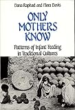 Only Mothers Know: Patterns of Infant Feeding in Traditional Cultures (Contributions in Women's Studies)
