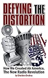 Defying the Distortion: How We Created Air America, the New Radio Revolution
