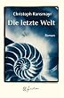 Die letzte Welt. Jubil�ums- Edition. Roman.
