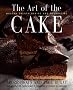 The Art of the Cake: Modern French Baking and Decorating