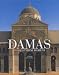 Damas : Perle et reine d'Orient