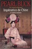 Impératrice de Chine et autres romans : L impératrice de Chine , La Mère , Pavillon de femmes , Pivoine
