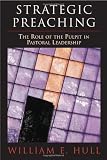 Strategic Preaching: The Role of the Pulpit in Pastoral Leadership