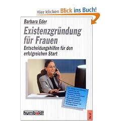 Existenzgr�ndung f�r Frauen. Entscheidungshilfen f�r den erfolgreichen Start