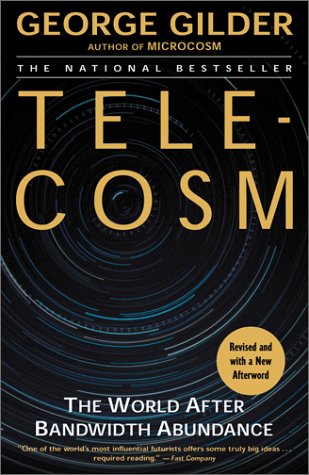 Telecosm: The World After Bandwidth Abundance