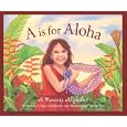 A is for Aloha: A Hawai'i Alphabet Edition 1. (Discover America State By State. Alphabet Series) by U'ilani Goldsberry
