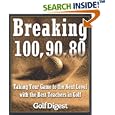Breaking 100, 90, 80: Taking Your Game to the Next Level with the Best Teachers in Golf by Golf Digest