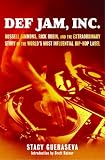 Def Jam, Inc.: Russell Simmons, Rick Rubin, and the Extraordinary Story of the World`s Most Influential Hip-Hop Label