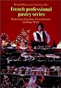 Petits Fours, Chocolate, Frozen Desserts, and Sugar Work (French Professional Pastry Series)