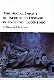 The Social Impacts of Infectious Disease in England 1600 to 1900 (Mellen Studies in Sociology)