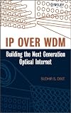 IP over WDM: Building the Next Generation Optical Internet